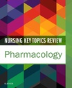 Nursing Key Topics Review: Pharmacology: 1ed