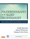 Polysomnography for the Sleep Technologist: Instrumentation, Monitoring, and Related Procedures 1ed