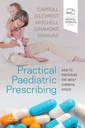 Practical Paediatric Prescribing: How to Prescribe the Most Common Drugs 1ed