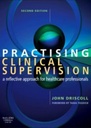 Practising Clinical Supervision: A Reflective Approach for Healthcare Professionals 2ed