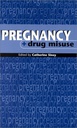 Pregnancy and Drug Misuse: 2ed