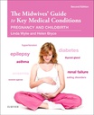 The Midwives' Guide to Key Medical Conditions: Pregnancy and Childbirth 2ed