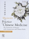 The Practice of Chinese Medicine: The Treatment of Diseases with Acupuncture and Chinese Herbs 3ed