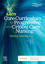 AACN Core Curriculum for Progressive and Critical Care Nursing: 8ed