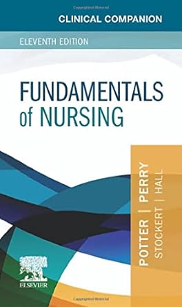 [B9780323878586] Clinical Companion for Fundamentals of Nursing: 11ed