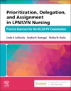 Prioritization, Delegation, and Assignment in LPN/LVN Nursing: Practice Exercises for the NCLEX-PN® Examination 1ed