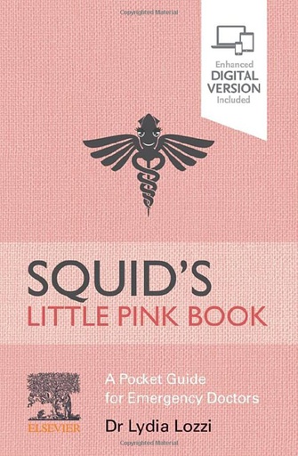 [B9780729543767] Squid's Little Pink Book: A Pocket Guide for Emergency Doctors 1ed