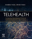 Telehealth: Incorporating Interprofessional Practice for Healthcare Professionals in the 21st Century 1ed