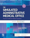 The Simulated Administrative Medical Office: Practicum Skills for Medical Assistants powered by SimChart for the Medical Office 2ed