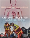 Anatomy and Physiology for Paramedical Practice: 1ed