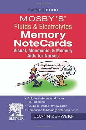 [B9780323832250] Mosby's® Fluids and Electrolytes Memory NoteCards: Visual, Mnemonic, and Memory Aids for Nurses 3ed