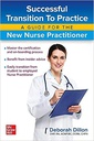 SUCCESSFUL TRANSITION TO PRACTICE: A GD FOR THE NEW NURSE PR