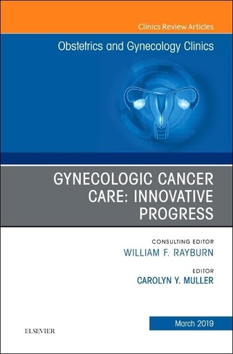 [B9780323655385] Gynecologic Cancer Care: Innovative Progress: 1ed