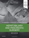 Hepatobiliary and Pancreatic Surgery: A Companion to Specialist Surgical Practice 6ed