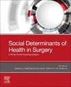 Social Determinants of Health in Surgery: A Primer for the Practicing Surgeon 1ed